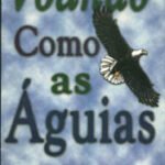 Voando com as águias - Kenneth Hagin Jr