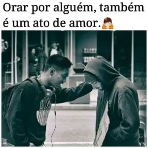 orar por alguém, também é um ato de amor