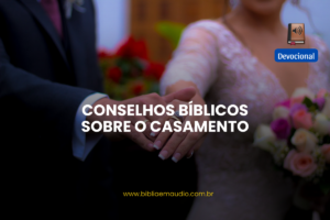 conselhos biblicos sobre o casament devocional biblia em audio