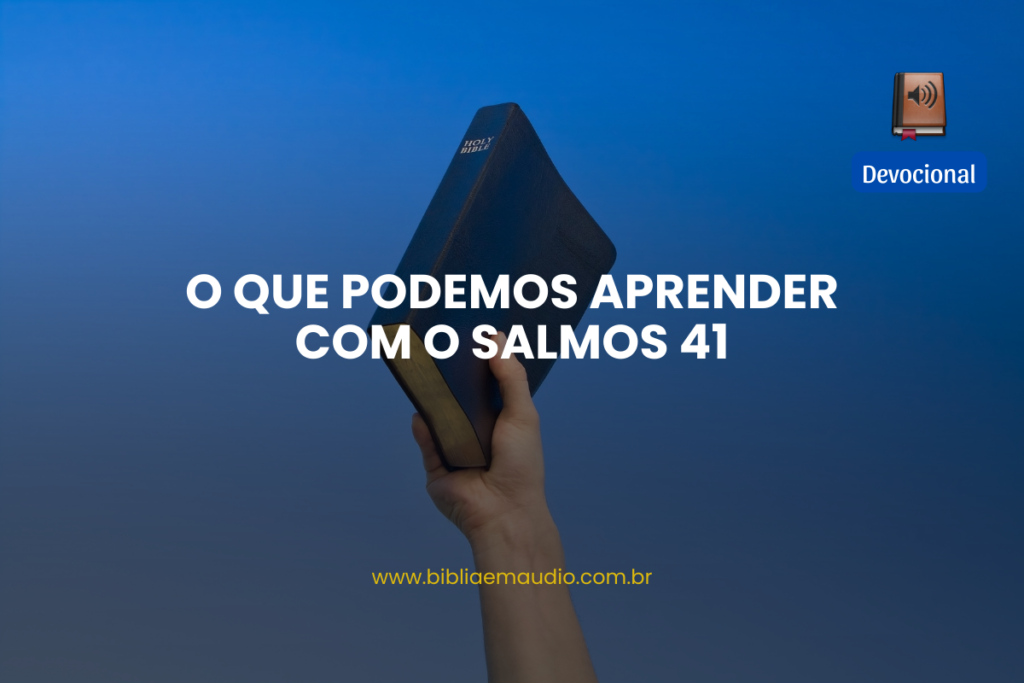 O Que Podemos Aprender Com O Salmos 41