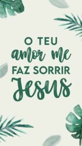 o teu amor me faz sorrir